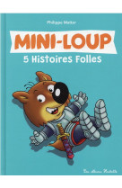Mini-loup - 5 histoires folles