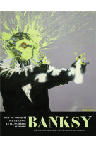 Banksy - tout [ou presque] sur l-inconnu le plus celebre au monde