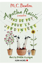 Agatha raisin enquete 3 - pas de pot pour la jardiniere - qui s-y frotte s-y pique