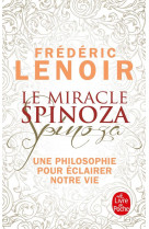 Le miracle spinoza - une philosophie pour eclairer notre vie