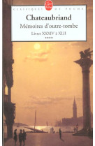 Memoires d-outre-tombe (tome 4) - livres xxxiv a xlii