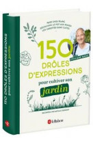 150 droles d-expressions pour cultiver son jardin