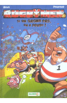 Les rugbymen - tome 02 - si on gagne pas, on a perdu !