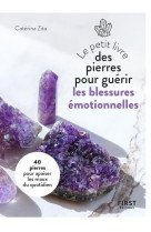 Le petit livre des pierres pour guerir les blessures emotionnelles