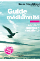 Guide de mediumnite - contact, guerison, creativite
