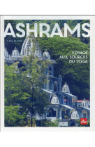 Ashrams - version enrichie - voyage aux sources du yoga