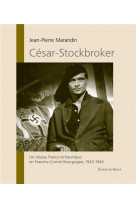 Cesar - stockbroker - un reseau franco-britannique en franche-comte bourgogne 1941-1944