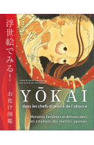 Yokai dans les chefs-d-oeuvre de l-ukiyo-e - monstres, fantomes et demons dans les estampes des mait