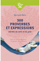 300 proverbes et expressions herites du latin et du grec