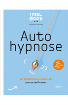 Auto hypnose - 20 exercices simples pour se sentir mieux