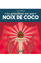 Le president est une noix de coco - one-shot - le president est une noix de coco