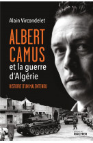 Albert camus et la guerre d-algerie - histoire d-un malentendu