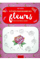 10 etapes pour dessiner des fleurs - plus de 75 modeles colores !
