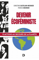 Devenir ecofeministe - 15 actions au secours de la planete