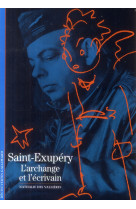 Saint-exupery - l-archange et l-ecrivain