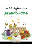 Les 50 regles d-or de la permaculture