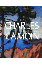 Charles camoin (1879-1965) - un fauve en liberte - the free fauve