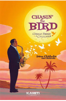 Chasin- the bird - charlie parker en californie