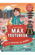 Max youtubeur : le mystere du manga - une enquete bilingue