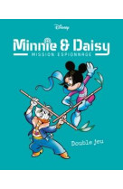 Double jeu - minnie & daisy mission espionnage - tome 2