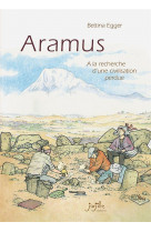 Aramus - a la recherche d-une civilisation perdue