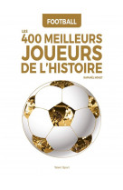 Football : les 400 meilleurs joueurs de l'histoire