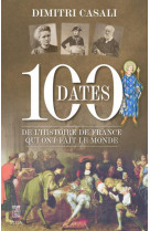 100 dates de l-histoire de france qui ont fait le monde
