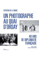 Un photographe au quai d'orsay - 40 ans de diplomatie francaise