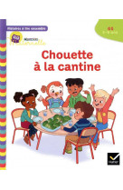 Histoires a lire ensemble chouette (5-6 ans) : chouette a la cantine