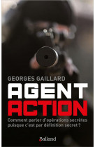Agent action - roman d'espionnage : comment parler d'operations secretes puisque c'est par definitio