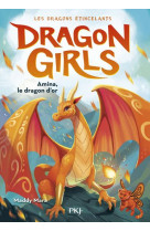 Dragon girls - les dragons étincelants - tome 1 amina, le dragon d'or