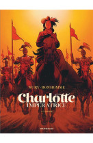 Charlotte imperatrice  - tome 2 - l-empire