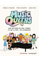 Music queens - une histoire du girl power et de la pop... en chansons