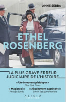 Ethel rosenberg - l-erreur judiciaire qui a bouleverse l-amerique