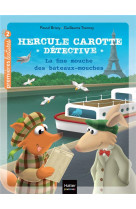 Hercule carotte, detective - t14 - hercule carotte - la fine mouche des bateaux-mouches cp/ce1 6/7 a