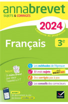 Annales du brevet annabrevet 2024 francais 3e - sujets corriges & methodes du brevet