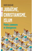 Judaisme, christianisme, islam - points communs et divergences/preface d-odon vallet