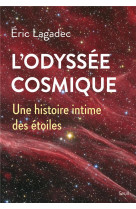 L-odyssee cosmique - une histoire intime des etoiles