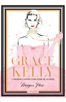 Grace kelly. l-univers illustre d-une icone de la mode