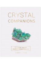 Crystal companions - le guide des 50 pierres essentielles