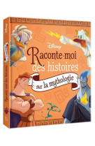 Disney - raconte-moi des histoires sur la mythologie