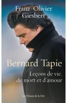 Bernard tapie - lecons de vie, de mort et d-amour