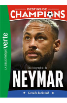 Destins de champions - t06 - destins de champions 06 - une biographie de neymar
