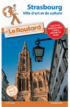 Guide du routard strasbourg - ville d-art et de culture