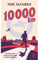 10000 km - une course sacree a travers les terres volees des indiens d'amerique