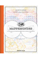 Mappemondes - un voyage dans le temps pour raconter le monde contemporain