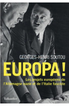Europa ! - les projets europeens de l-allemagne nazie et de l-italie fasciste
