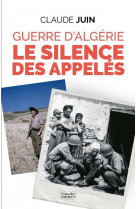 Guerre d-algerie - le silence des appeles