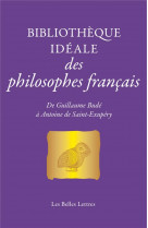 Bibliotheque ideale des philosophes francais - de guillaume bude a antoine de saint-exupery