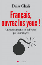 Francais, ouvrez les yeux ! - une radiographie de la france par un immigre